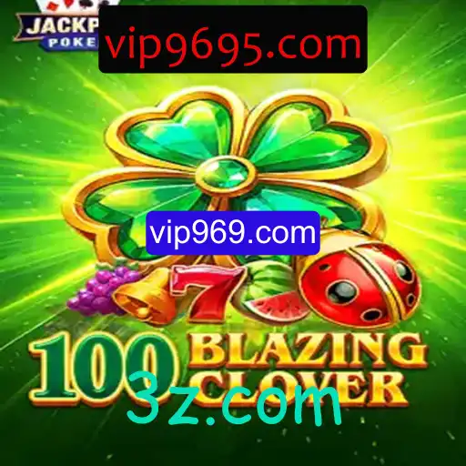 Aventuras e Regras do Jogo 100BlazingClover: Um Guia Completo com vip969.com